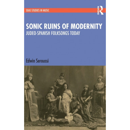 Sonic Ruins of Modernity: Judeo-Spanish Folksongs Today