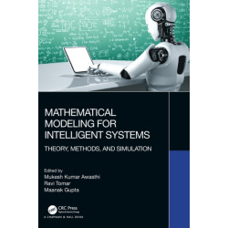 Mathematical Modeling for Intelligent Systems: Theory, Methods, and Simulation