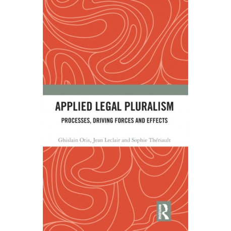 Applied Legal Pluralism: Processes, Driving Forces and Effects