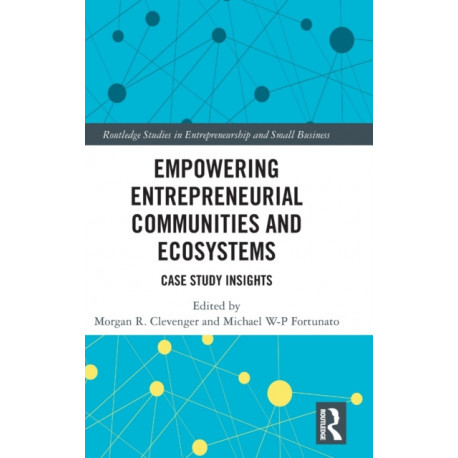 Empowering Entrepreneurial Communities and Ecosystems: Case Study Insights