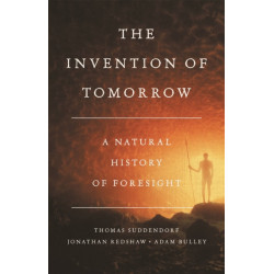 The Invention of Tomorrow: A Natural History of Foresight