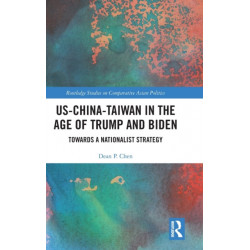 US-China-Taiwan in the Age of Trump and Biden: Towards a Nationalist Strategy