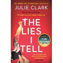 The Lies I Tell: A twisty and engrossing thriller about a woman who cannot be trusted, from the bestselling author of The Flight