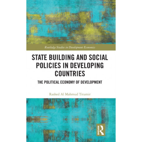 State Building and Social Policies in Developing Countries: The Political Economy of Development