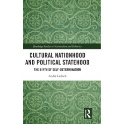 Cultural Nationhood and Political Statehood: The Birth of Self-Determination