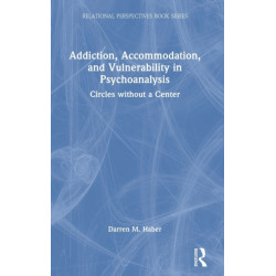 Addiction, Accommodation, and Vulnerability in Psychoanalysis: Circles without a Center