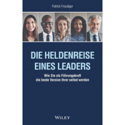 Die Heldenreise einer Fuhrungskraft: Wie du als Leader*in die beste Version deiner selbst wirst