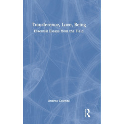 Transference, Love, Being: Essential Essays from the Field