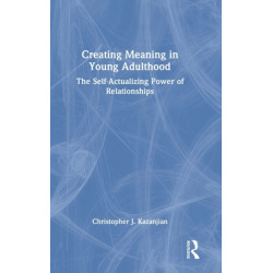 Creating Meaning in Young Adulthood: The Self-Actualizing Power of Relationships