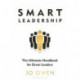 Smart Leadership: The Ultimate Handbook for Great Leaders