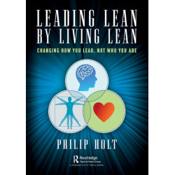 Leading Lean by Living Lean: Changing How You Lead, Not Who You Are