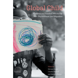 Global Child: Children and Families Affected by War, Displacement, and Migration
