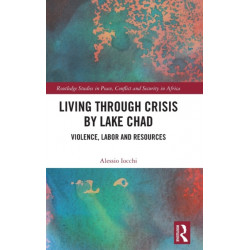 Living through Crisis by Lake Chad: Violence, Labor and Resources