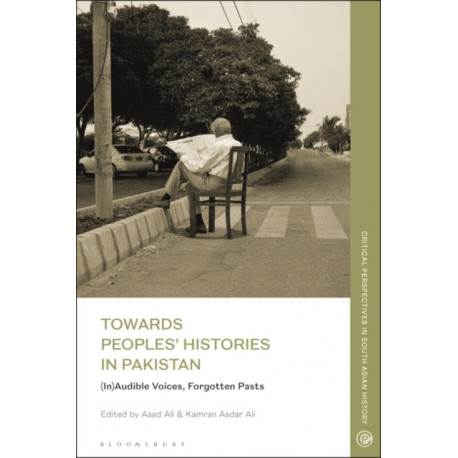 Towards Peoples' Histories in Pakistan: (In)audible Voices, Forgotten Pasts