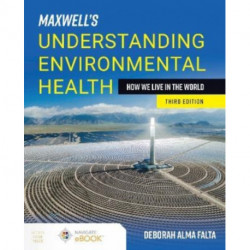 Maxwell's Understanding Environmental Health: How We Live in the World: How We Live in the World