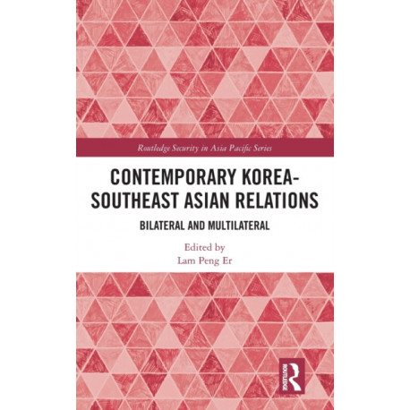 Contemporary Korea-Southeast Asian Relations: Bilateral and Multilateral