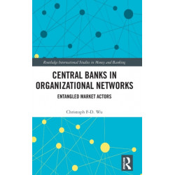 Central Banks in Organizational Networks: Entangled Market Actors