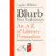Blurb Your Enthusiasm: A Cracking Compendium of Book Blurbs, Writing Tips, Literary Folklore and Publishing Secrets