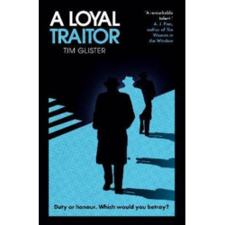 A Loyal Traitor: A Richard Knox Spy Thriller: Longlisted for The CWA Steel Dagger 2023