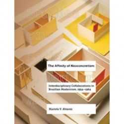 The Affinity of Neoconcretism: Interdisciplinary Collaborations in Brazilian Modernism, 1954–1964