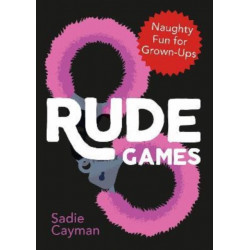 Rude Games: Naughty Fun for Grown-Ups
