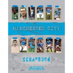 Manchester City Scrapbook: A Backpass Through History