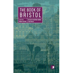 The Book of Bristol: A City in Short Fiction