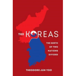 The Koreas: The Birth of Two Nations Divided
