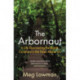 The Arbornaut: A Life Discovering the Eighth Continent in the Trees Above Us