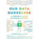 Our Data, Ourselves: A Personal Guide to Digital Privacy