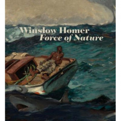 Winslow Homer: Force of Nature