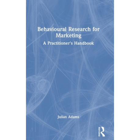 Behavioural Research for Marketing: A Practitioner's Handbook