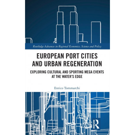European Port Cities and Urban Regeneration: Exploring Cultural and Sporting Mega Events at the Water's Edge