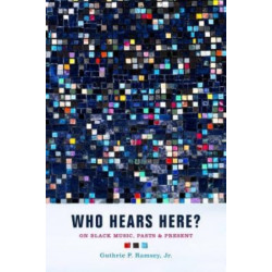 Who Hears Here?: On Black Music, Pasts and Present