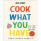 Milk Street: Cook What You Have: Make a Meal Out of Almost Anything (A Cookbook)
