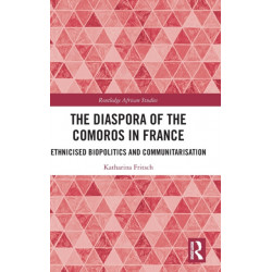 The Diaspora of the Comoros in France: Ethnicised Biopolitics and Communitarisation