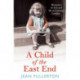 A Child of the East End: The heartwarming and gripping memoir from the queen of saga fiction