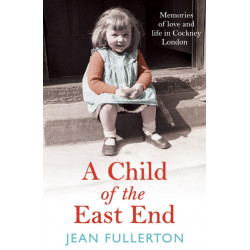 A Child of the East End: The heartwarming and gripping memoir from the queen of saga fiction