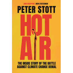 Hot Air: The Inside Story of the Battle Against Climate Change Denial
