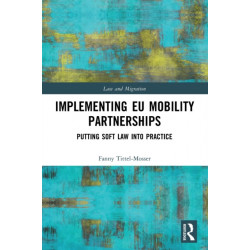 Implementing EU Mobility Partnerships: Putting Soft Law into Practice