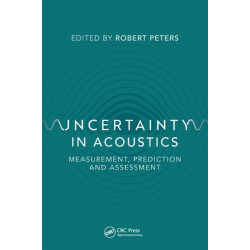 Uncertainty in Acoustics: Measurement, Prediction and Assessment