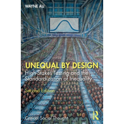 Unequal By Design: High-Stakes Testing and the Standardization of Inequality