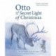 Otto and the Secret Light of Christmas
