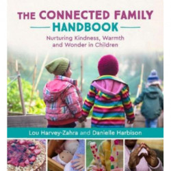 The Connected Family Handbook: Nurturing Kindness, Warmth and Wonder in Children