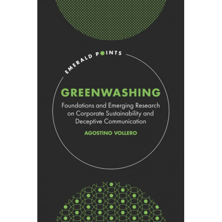 Greenwashing: Foundations and Emerging Research on Corporate Sustainability and Deceptive Communication