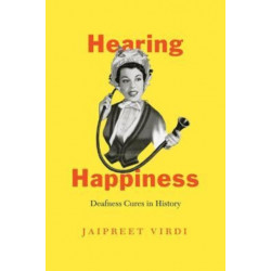 Hearing Happiness: Deafness Cures in History