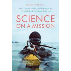 Science on a Mission: How Military Funding Shaped What We Do and Don't Know about the Ocean
