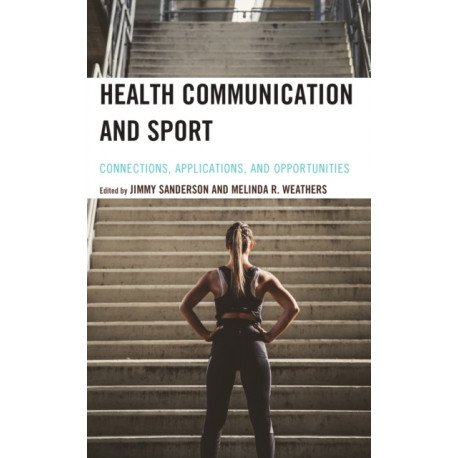 Health Communication and Sport: Connections, Applications, and Opportunities