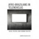 Afro-Brazilians in Telenovelas: Social, Political, and Economic Realities