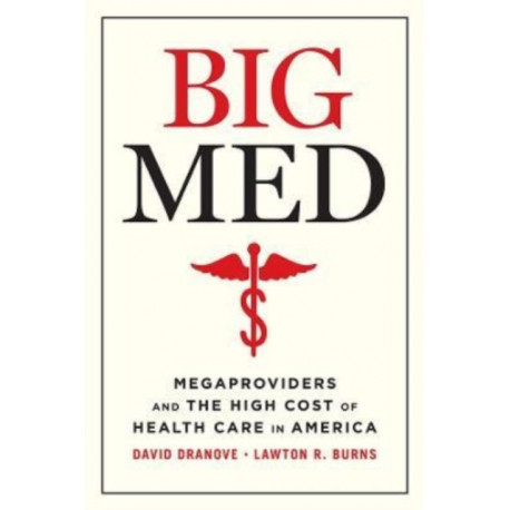 Big Med: Megaproviders and the High Cost of Health Care in America